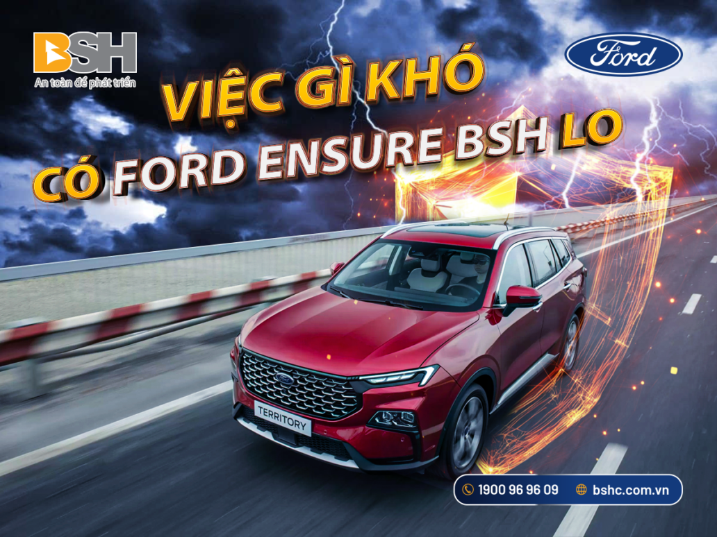 VIỆC GÌ KHÓ, CÓ FORD ENSURE ?BSH LO!